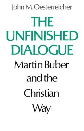 Cover for John M. Oesterreicher · The Unfinished Dialogue: Martin Buber and the Christian Way (Paperback Book) (1986)