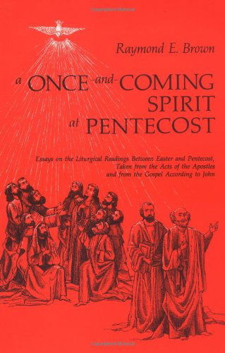 A Once-and-Coming Spirit at Pentecost: Essays on the Liturgical Readings Between Easter and Pentecost - Raymond E. Brown - Kirjat - Liturgical Press - 9780814621547 - 1994