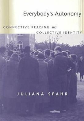 Everybody's Autonomy: Connective Reading and Collective Identity - Modern & Contemporary Poetics - Juliana Spahr - Books - The University of Alabama Press - 9780817310547 - January 30, 2001