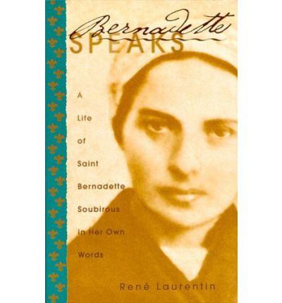 Cover for Rene Laurentin · Bernadette Speaks: a Life of St. Bernadette Soubirous in Her Own Words (Paperback Book) (1999)