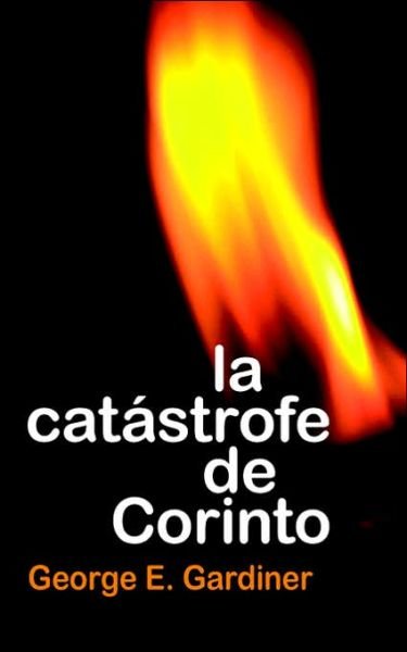 Cover for George E. Gardiner · La Catastrofe De Corinto (Paperback Book) [Spanish, 3 edition] (1976)