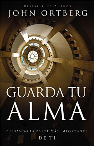 Cover for John Ortberg · Guarda Tu Alma: Cuidando La Parte Mas Importante de Ti (Pocketbok) [Spanish edition] (2014)