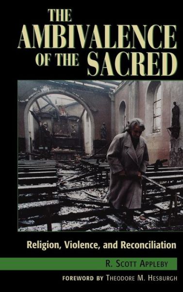 Cover for Scott R. Appleby · The Ambivalence of the Sacred: Religion, Violence, and Reconciliation - Carnegie Commission on Preventing Deadly Conflict (Hardcover Book) (1999)
