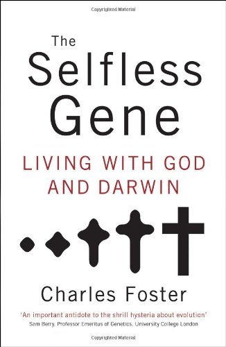The Selfless Gene: Living with God and Darwin - Charles Foster - Livros - Thomas Nelson - 9780849946547 - 1 de fevereiro de 2010