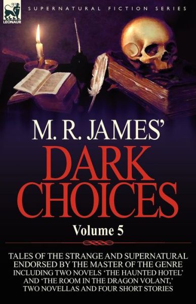 Cover for James, M R (King's College, Cambridge (Emeritus)) · M. R. James' Dark Choices: Volume 5-A Selection of Fine Tales of the Strange and Supernatural Endorsed by the Master of the Genre; Including Two (Paperback Book) (2011)