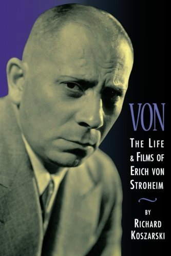 Cover for Richard Koszarski · Von: The Life &amp; Films of Erich Von Stroheim - Limelight (Pocketbok) [Revised &amp; Expanded edition] (2004)