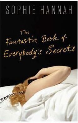 The Fantastic Book of Everybody's Secrets - Sophie Hannah - Livros - Sort of Books - 9780954899547 - 22 de fevereiro de 2008