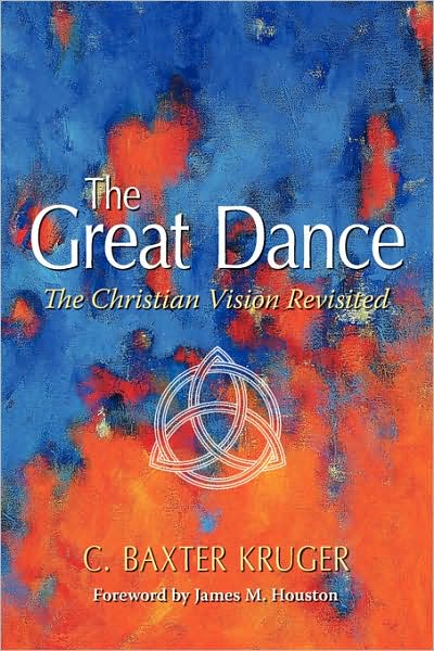 The Great Dance - C.Baxter Kruger - Livros - Perichoresis Press - 9780964546547 - 21 de abril de 2008
