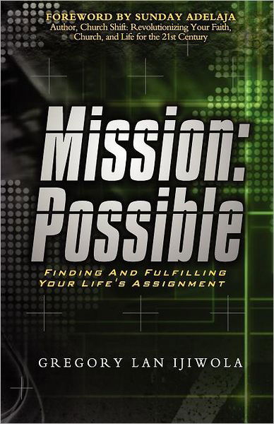 Cover for Gregory Lan Ijiwola · Mission: Possible: Finding and Fulfilling Your Life's Assignment (Taschenbuch) (2012)