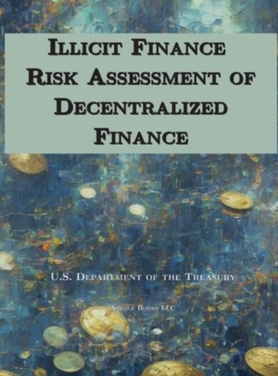 Cover for Department of Treasury · Illicit Finance Risk Assessment of Decentralized Finance (Book) (2023)