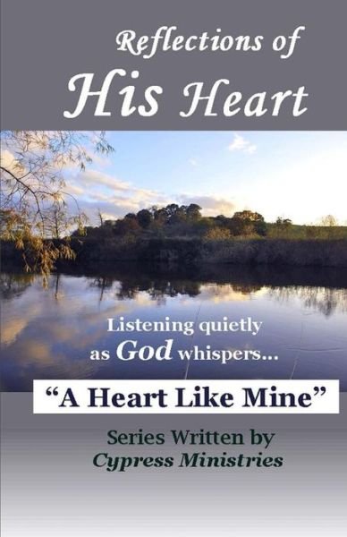 Cover for Cypress Ministries · Reflections of His Heart: a Heart Like Mine (Taschenbuch) (2012)