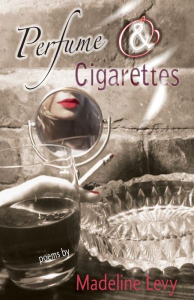 Cover for Madeline Levy · Perfume &amp; Cigarettes (Paperback Book) (2015)