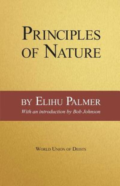 Principles of Nature - Elihu Palmer - Books - World Union of Deists - 9780989635547 - August 15, 2017