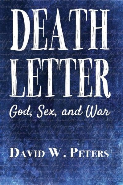 Cover for David W. Peters · Death Letter: God, Sex, and War (Paperback Book) (2014)