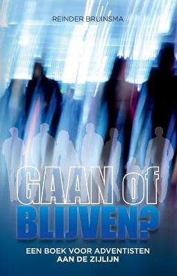 Gaan of Blijven?: Een Boek voor Adventisten aan de Zijlijn - Reinder Bruinsma - Książki - Flanko Press - 9780993540547 - 22 sierpnia 2016