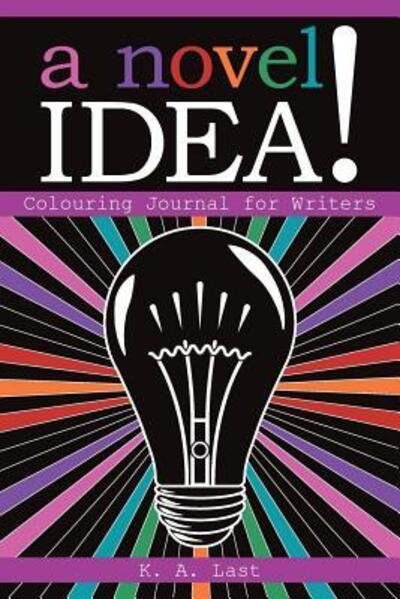 A Novel Idea! - K A Last - Books - K. A. Last - 9780994217547 - April 28, 2016