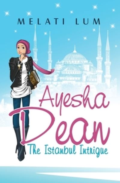 Cover for Melati Lum · Ayesha Dean - The Istanbul Intrigue - Ayesha Dean Mysteries (Pocketbok) [2 Revised edition] (2021)