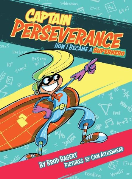 Cover for Brod Bagert · Captain Perseverance: How I Became a Superhero - Grit Alliance (Innbunden bok) (2016)
