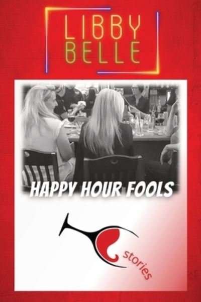 Cover for Libby Belle · Happy Hour Fools (Paperback Bog) (2022)