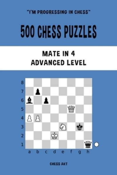 500 Chess Puzzles, Mate in 4, Advanced Level - Chess Akt - Books - Blurb, Incorporated - 9781006892547 - March 26, 2024