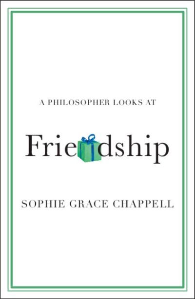 Chappell, Sophie Grace (The Open University, Milton Keynes) · A Philosopher Looks at Friendship - A Philosopher Looks At (Paperback Book) (2024)