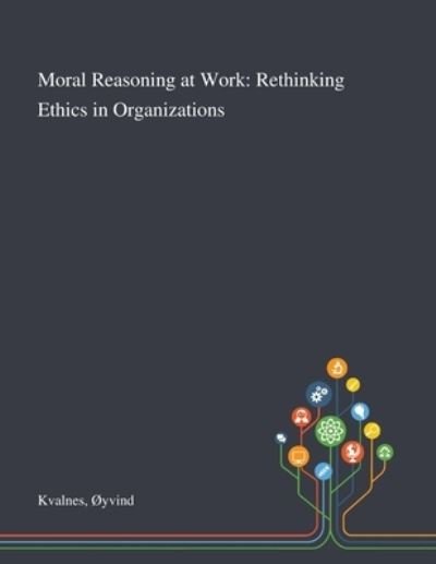 Cover for Oyvind Kvalnes · Moral Reasoning at Work (Paperback Book) (2020)