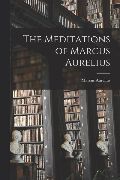 Cover for Marcus Aurelius · Meditations of Marcus Aurelius (Book) (2022)