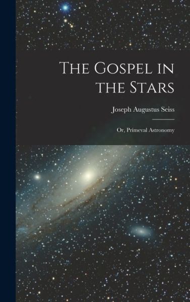 Cover for Joseph Augustus Seiss · Gospel in the Stars (Book) (2022)