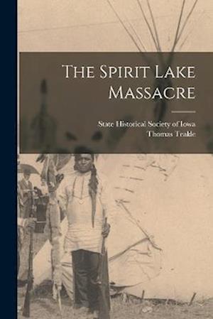 Cover for Thomas Teakle · Spirit Lake Massacre (Book) (2022)