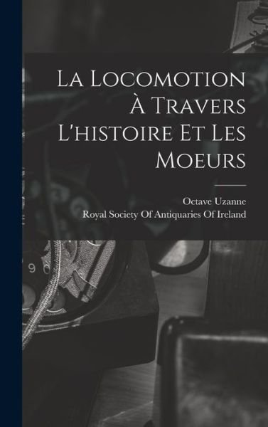 Cover for Octave Uzanne · Locomotion À Travers l'histoire et les Moeurs (Bok) (2022)