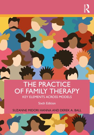 Hanna, Suzanne Midori (private practice, California, USA) · The Practice of Family Therapy: Key Elements Across Models (Paperback Book) (2024)