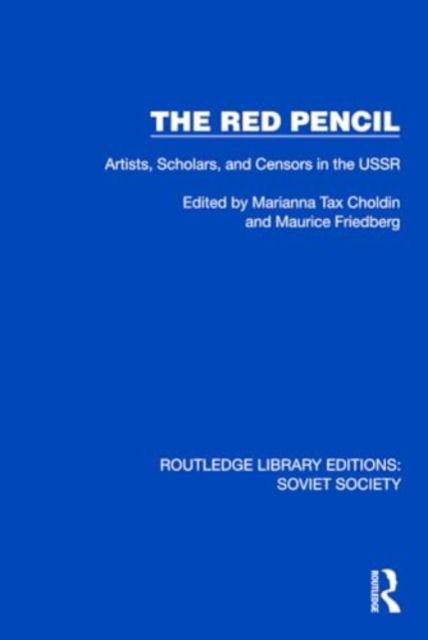 Cover for Marianna Tax Choldin · The Red Pencil: Artists, Scholars, and Censors in the USSR - Routledge Library Editions: Soviet Society (Hardcover Book) (2024)