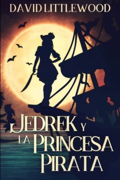 Cover for David Littlewood · Jedrek y la Princesa Pirata (Paperback Book) (2021)