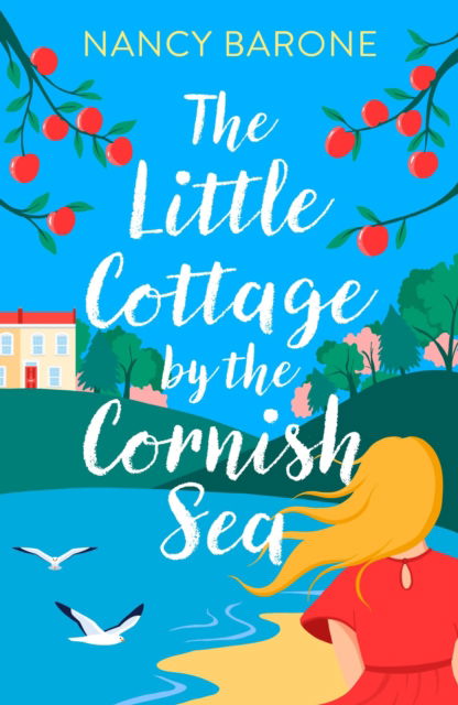 Cover for Nancy Barone · The Little Cottage by the Cornish Sea: Escape to Cornwall this summer with a brand new second-chances romance (Paperback Book) (2025)