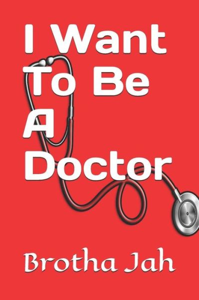 Cover for Brotha Jah · I Want To Be A Doctor (Taschenbuch) (2019)