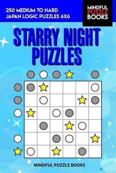Cover for Mindful Puzzle Book · Starry Night Puzzles 250 Medium to Hard Japan Logic Puzzles 6x6 (Paperback Book) (2019)
