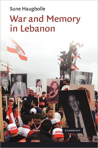 Cover for Haugbolle, Sune (University of Copenhagen) · War and Memory in Lebanon - Cambridge Middle East Studies (Paperback Book) (2012)