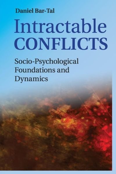 Cover for Bar-Tal, Daniel (Tel-Aviv University) · Intractable Conflicts: Socio-Psychological Foundations and Dynamics (Taschenbuch) (2015)