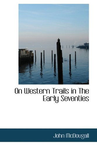 Cover for John Mcdougall · On Western Trails in the Early Seventies (Paperback Book) (2009)