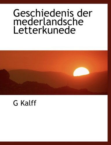 Cover for G Kalff · Geschiedenis Der Mederlandsche Letterkunede (Paperback Book) [Large type / large print edition] (2009)