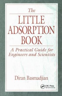 Cover for Diran Basmadjian · The Little Adsorption Book: A Practical Guide for Engineers and Scientists (Hardcover Book) (2017)