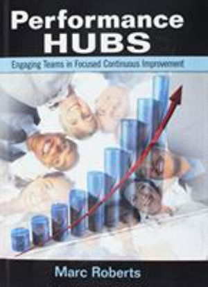 Cover for Marc Roberts · Performance Hubs: Engaging Teams in Focused Continuous Improvement (Hardcover Book) (2018)