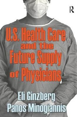 Cover for Eli Ginzberg · U.S. Healthcare and the Future Supply of Physicians (Pocketbok) (2018)