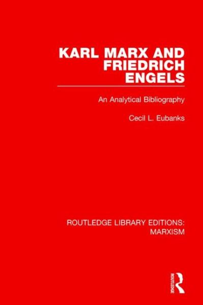 Cover for Cecil Eubanks · Karl Marx and Friedrich Engels: An Analytical Bibliography - Routledge Library Editions: Marxism (Hardcover Book) (2015)