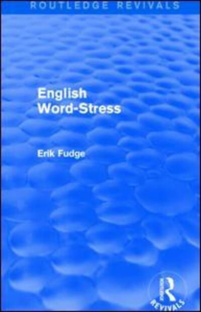 Cover for Fudge, Erik (Erik passed away nov 20 as advised by daughter Erica death cert provided sf case 01982771. 17.2.22 royalties transferred to Erica Fudge Se808162 sf case 01982771) · English Word-Stress - Routledge Revivals (Paperback Book) (2017)