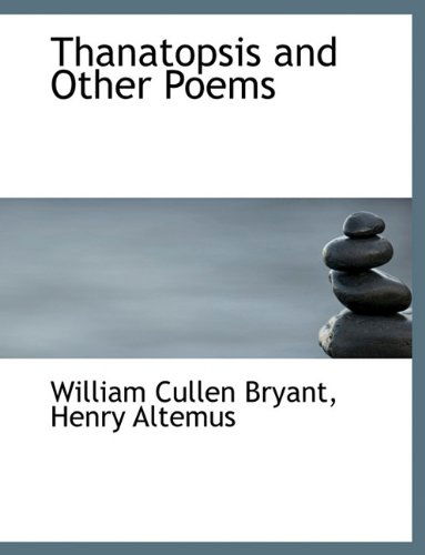 Cover for William Cullen Bryant · Thanatopsis and Other Poems (Hardcover Book) (2010)