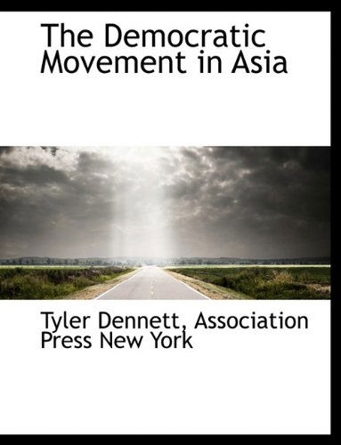 Cover for Tyler Dennett · The Democratic Movement in Asia (Taschenbuch) (2010)