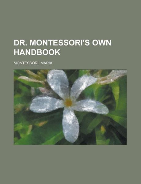 Cover for Montessori · Dr.Montessori's Own Handbook (Bok)