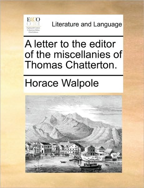 Cover for Horace Walpole · A Letter to the Editor of the Miscellanies of Thomas Chatterton. (Paperback Bog) (2010)