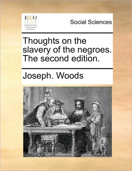 Cover for Joseph Woods · Thoughts on the Slavery of the Negroes. the Second Edition. (Pocketbok) (2010)